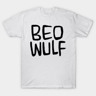 Beo Wulf, Anglo-Saxon Poetry, Old English Verse, Beowulf T-Shirt